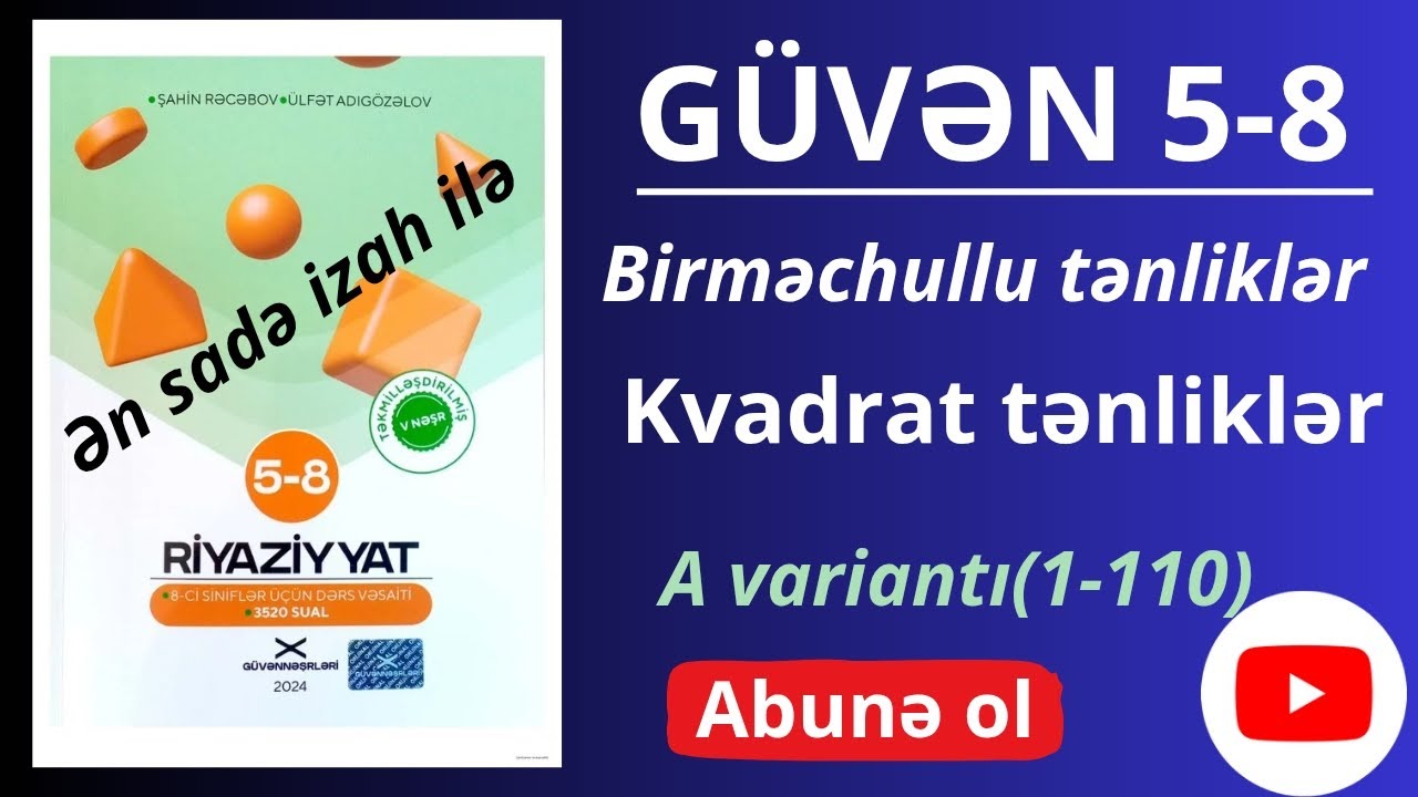 Güvən V nəşr. Riyaziyyat 5-8 ci sinif dərslik. Birməchullu tənliklər. Kvadrat tənliklər.