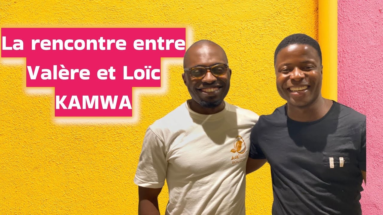 La rencontre en Val&egrave;re et Lo&iuml;c KAMWA