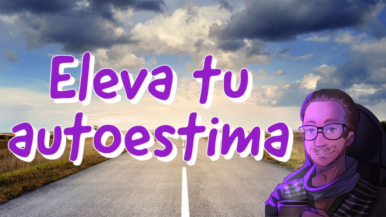 Psicólogo explica cómo elevar tu autoestima