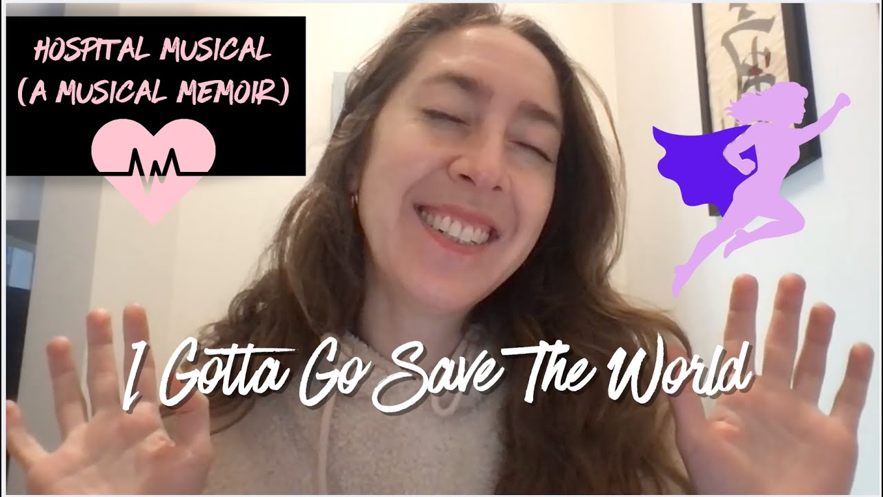 I Gotta Go Save the World (an original song about a life-changing mental health hospitalization)