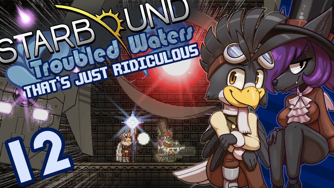 Starbound (Troubled Waters) Part 12: That's Just Ridiculous