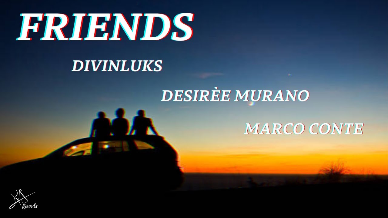 Friends - Divinluks ft. Desirèe Murano & Marco Conte [ Lyric Video ]
