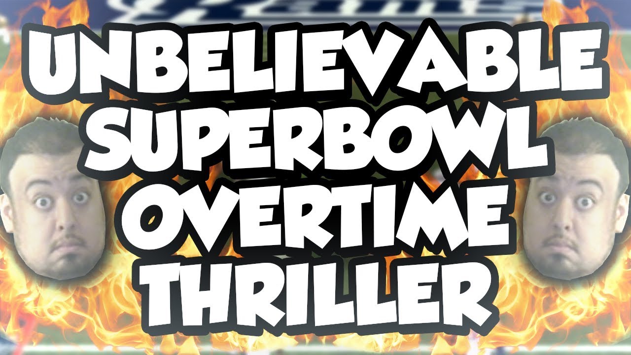UNBELIEVABLE SUPERBOWL OVERTIME THRILLER - Madden 19 Ultimate Team