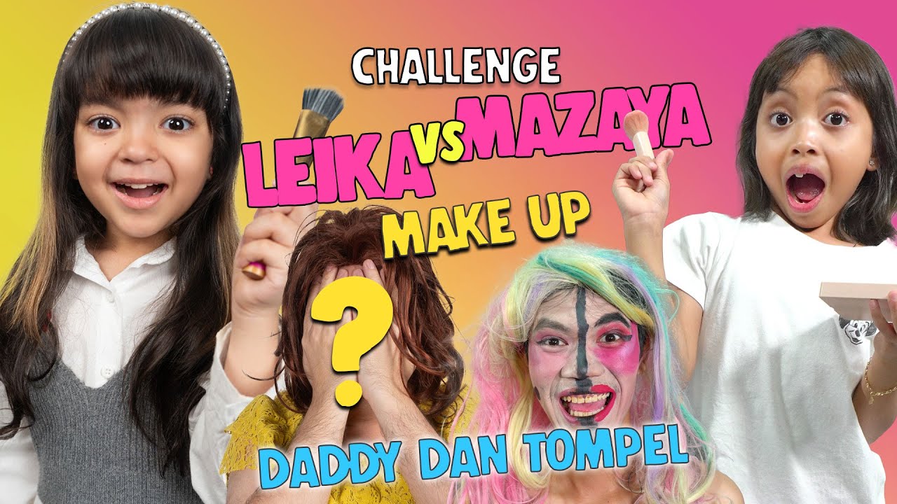 MAZAYA VS LEIKA CHALLENGE BIKIN MAKE UP CINDERELLA KE DADDY DAN TOMPEL
