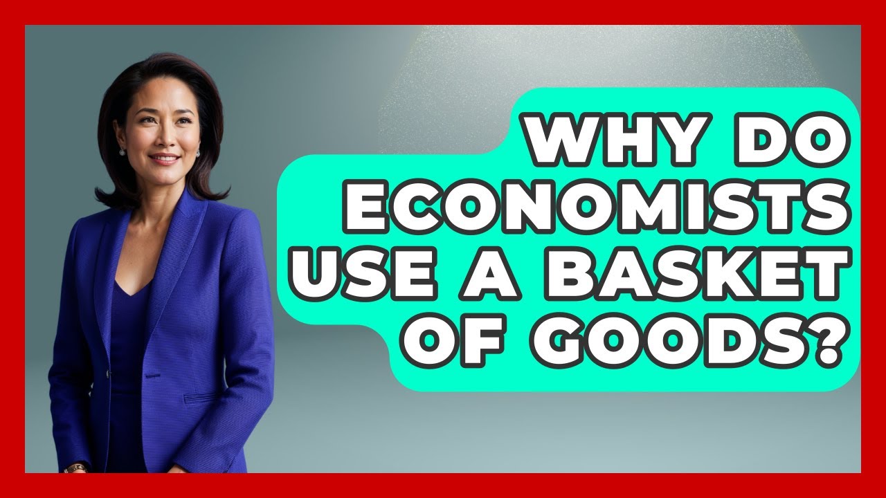 Why Do Economists Use A Basket Of Goods? - Inflation Insight Channel