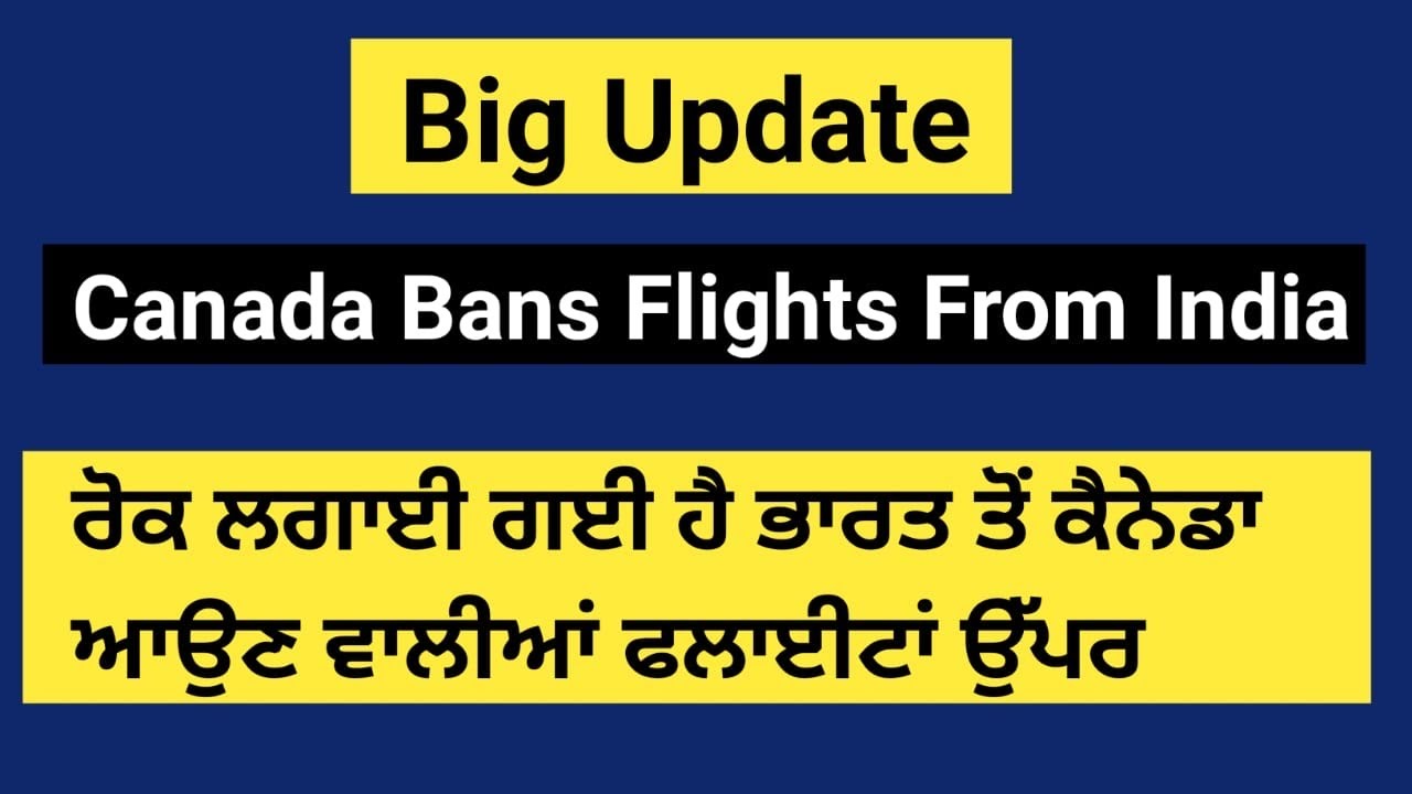 Big Update : Canada Ban Flights Arriving From India | SukhSimar Vlogs