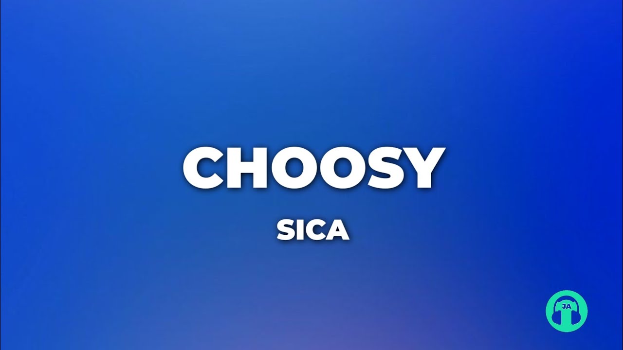 Choosy - Sica (lyrics)