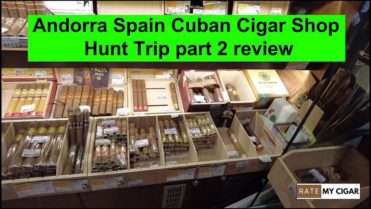 Andorra Spain Cuban Cigar Shop Hunt Trip part 2 review