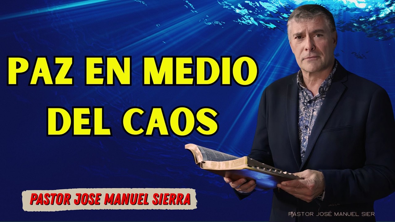 Pastor José Manuel Sierra - Paz En Dios En Un Mundo Lleno De Incertidumbre
