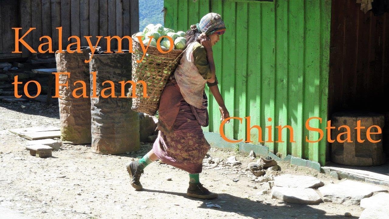 Chin State - Myanmar - Kalaymyo to Falam - ကလေး - ကလေးမြို့ - ဖလမ်းမြို့ - ချင်းပြည်နယ်