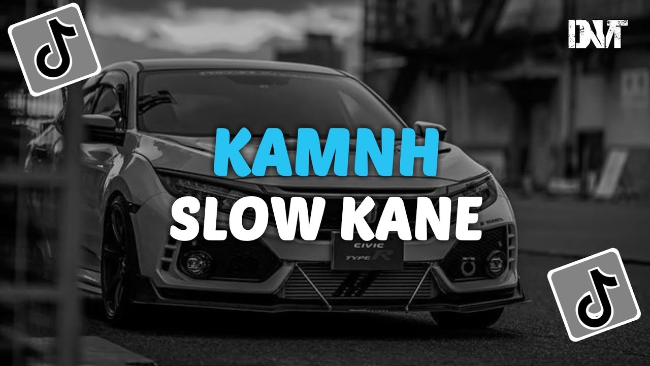 DJ KAMNH SLOW KANE VIRAL TIKTOK