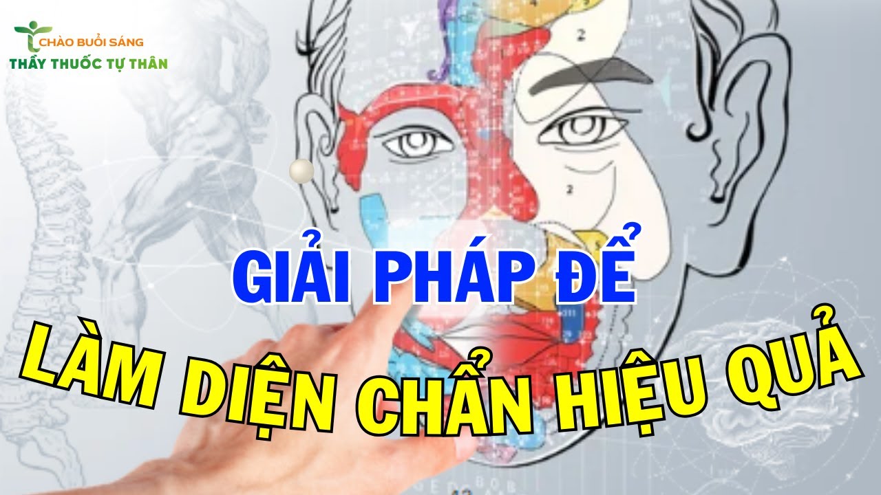 Bí Quyết Để Làm Diện Chẩn HIỆU QUẢ