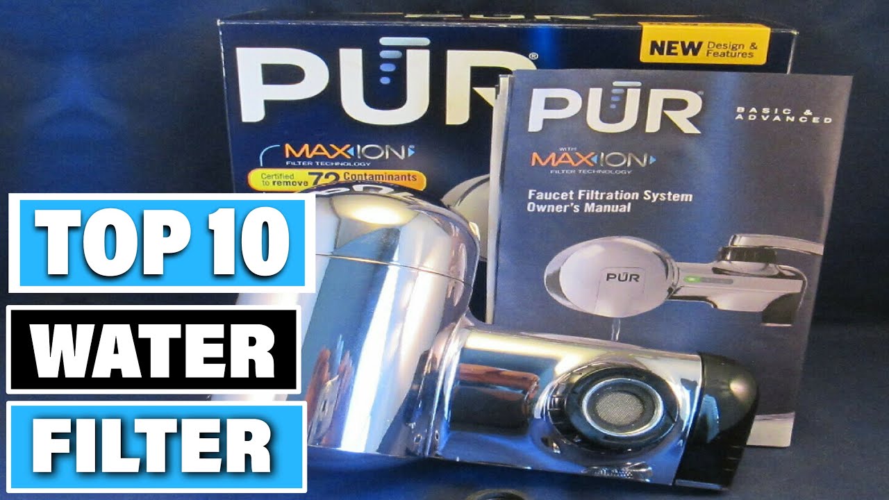 Best Water Filter In 2025- Top 10 Water Filters Review