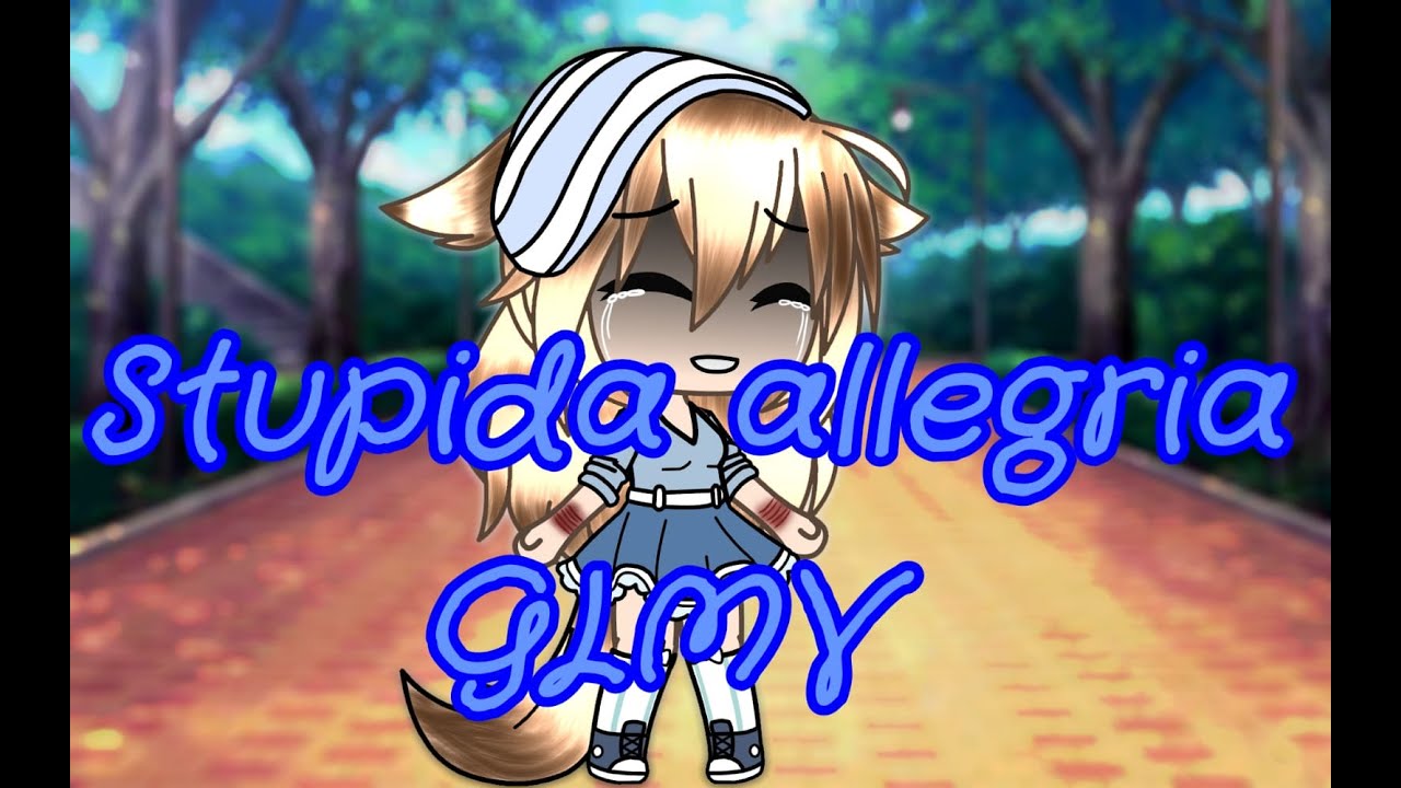 Stupida allegria [gacha life] {GLMV} parte 1