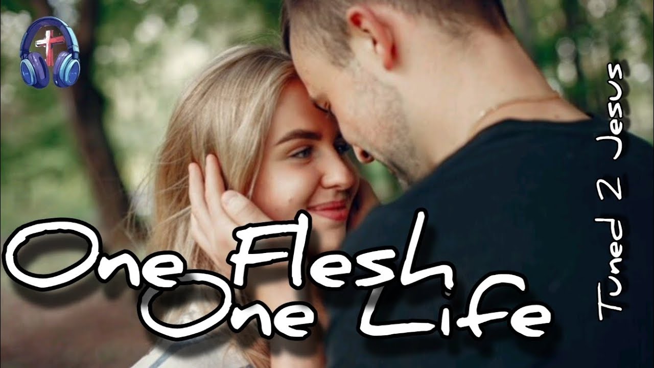 One Flesh, One Life