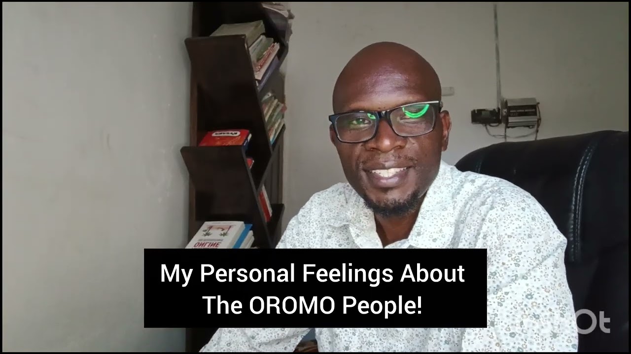 My Personal Feelings About the OROMO People! 