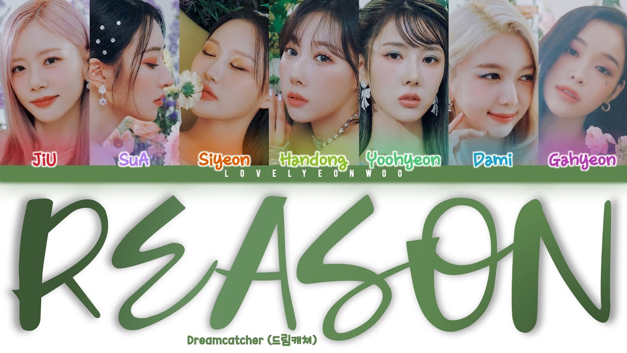 Dreamcatcher (드림캐쳐) &ndash; REASON Lyrics (Color Coded Han/Rom/Eng)