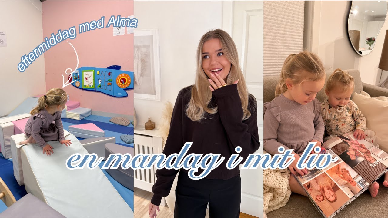 EN MANDAG I VORES LIV: familieliv, eftermiddag m. Alma og en kort dag på kontoret