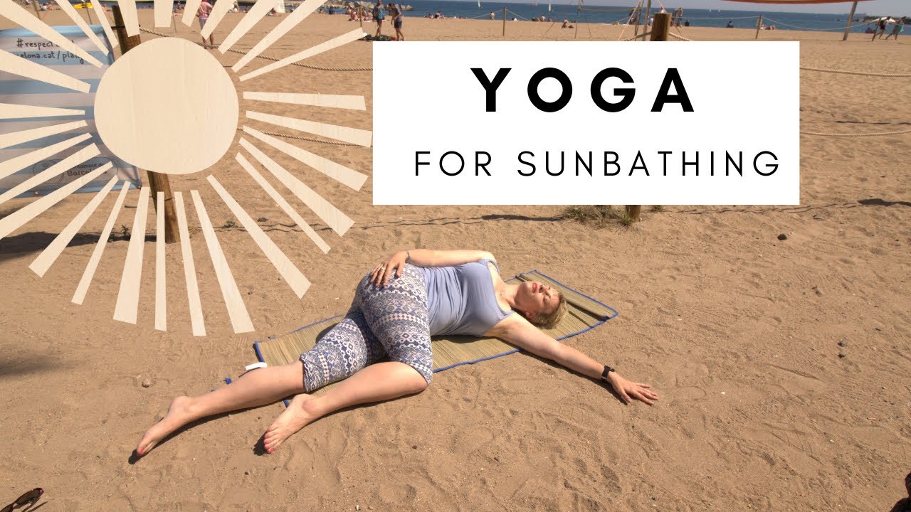 Yoga for Sunbathing | How to stretch your spine and get a tan!
