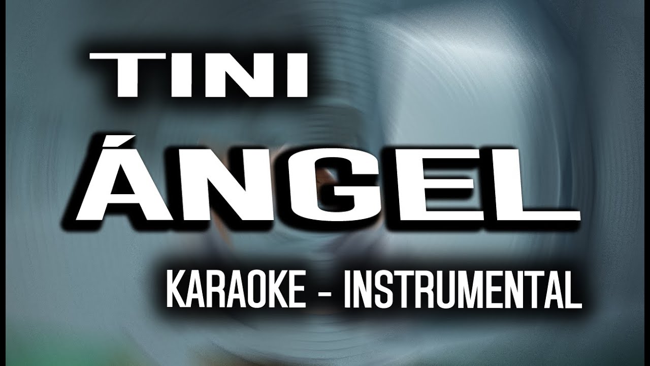 TINI - ángel (KARAOKE - INSTRUMENTAL)