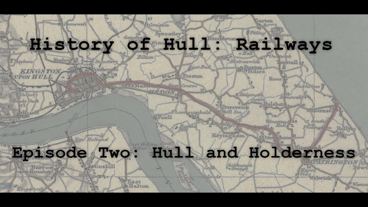 History of Hull : Railways, Episode 2 - The Hull and Holderness Railway