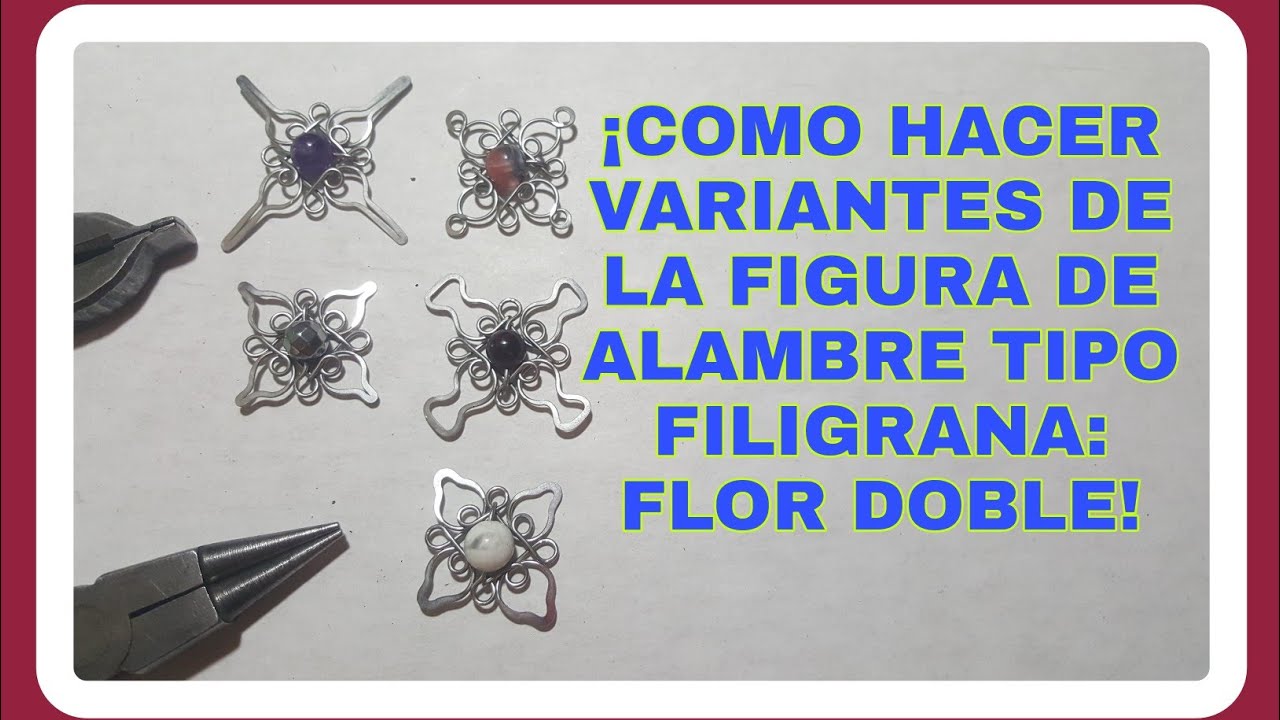 FLOR DOBLE: VARIANTES| FIGURA DE ALAMBRE TIPO FILIGRANA| ALAMBRISMO| WIRE & BEADS| JOYERIA ARTESANAL