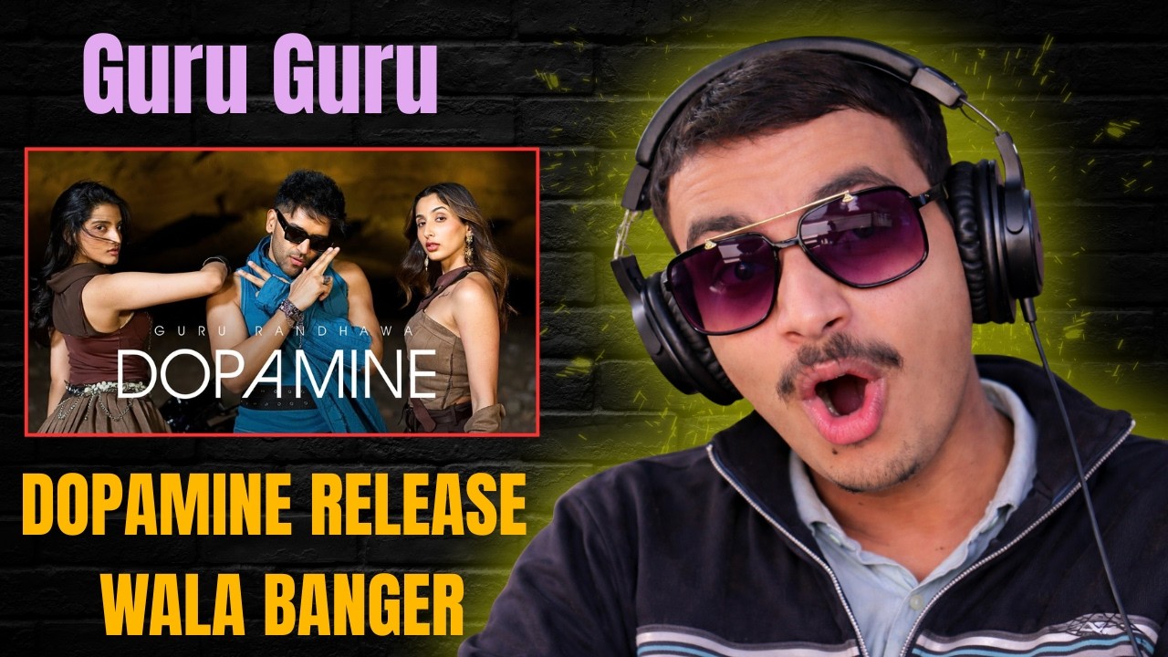 GURU RANDHAWA - DOPAMINE REACTION | DEVANDAG