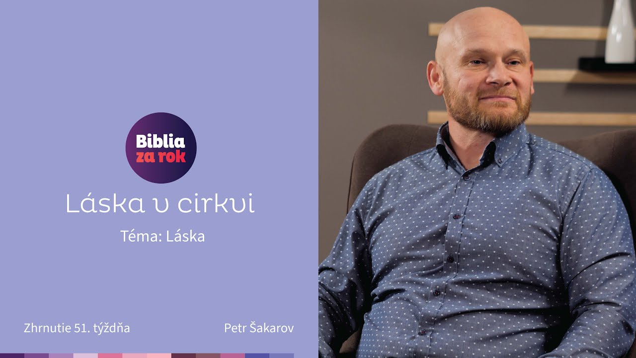 Láska v cirkvi - Zhrnutie 51. týždňa - Biblia za rok