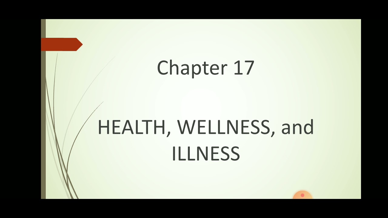 FUNDAMENTALS OF NURSING CHAPTER 17- Health, Wellness & Illness