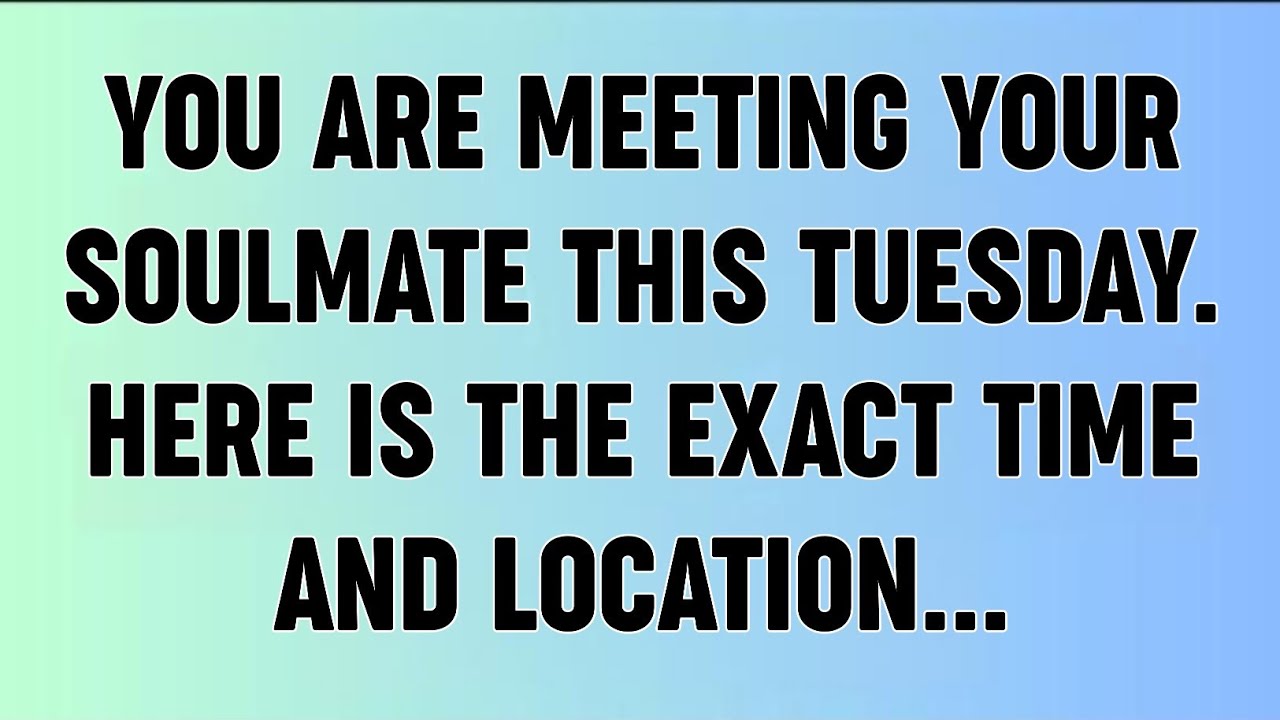 📜YOU ARE MEETING YOUR SOULMATE THIS TUESDAY. HERE IS THE EXACT TIME AND LOCATION...