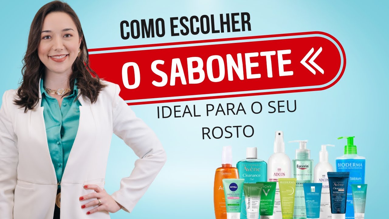 SABONETE DE ROSTO: Como escolher o SABONETE ideal para o seu TIPO DE PELE?