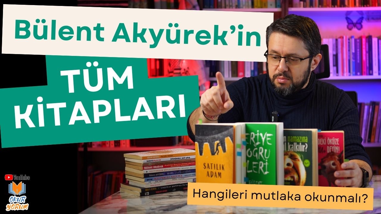 Bülent Akyürek'in Tüm Kitapları || Hangileri Okunur, Hangileri Okunmaz?