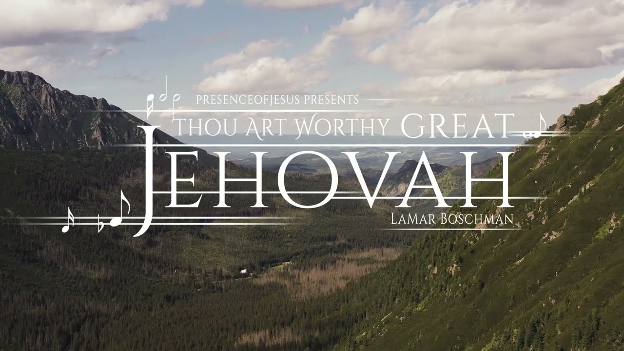 "THOU ART WORTHY, GREAT JEHOVAH" // DEEP WORSHIP SONG// POWERFUL SONG