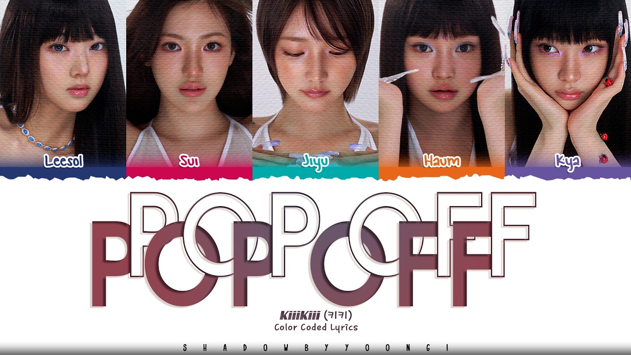 KiiiKiii 'Pop Off Pop Off' Lyrics (키키 Pop Off Pop Off 가사) [Color Coded Han_Rom_Eng] | ShadowByYoongi