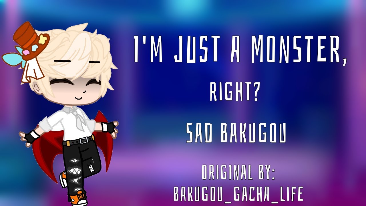 Just A Monster...Right?-Sad Bakugou-Original