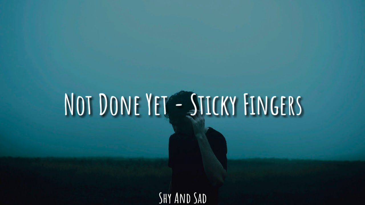Not Done Yet - Sticky Fingers (Sub. Español)