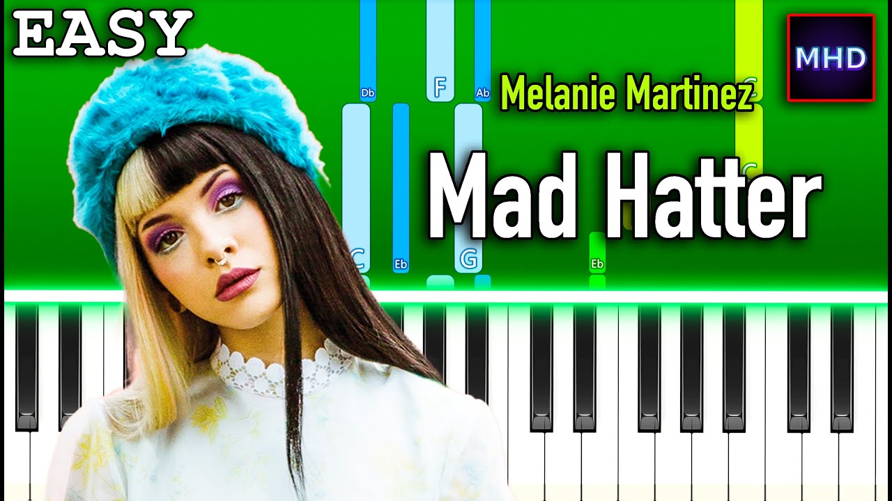 Melanie Martinez - Mad Hatter - Piano Tutorial [EASY]