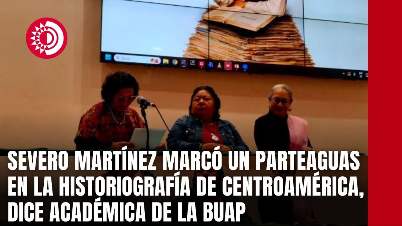 Severo Martínez marcó un parteaguas en la historiografía de Centroamérica, dice académica de la BUAP