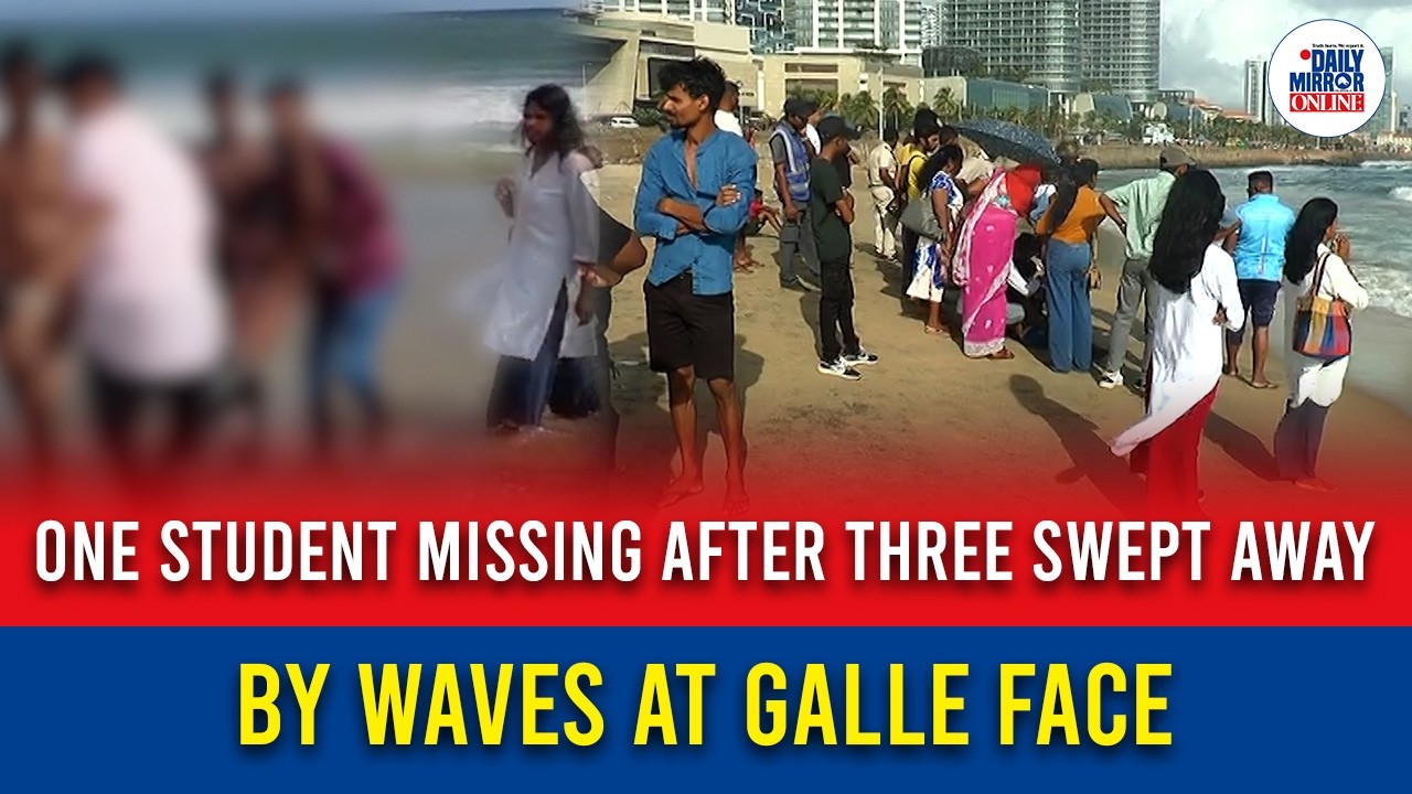 One student missing after three swept away by waves at Galle Face