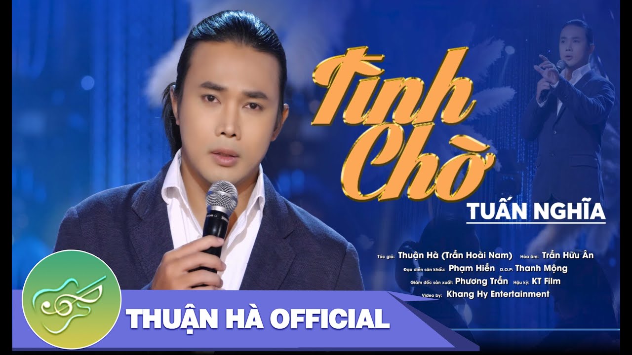 TÌNH CHỜ | THUẬN HÀ | CA SĨ TUẤN NGHĨA | CA KHÚC MỚI