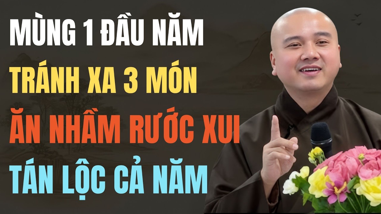 THẦY PHÁP HÒA: MÙNG 1 ĐẦU NĂM, TUYỆT ĐỐI TRÁNH 3 MÓN NÀY – ĂN NHẦM DỄ RƯỚC XUI, TÁN LỘC CẢ NĂM