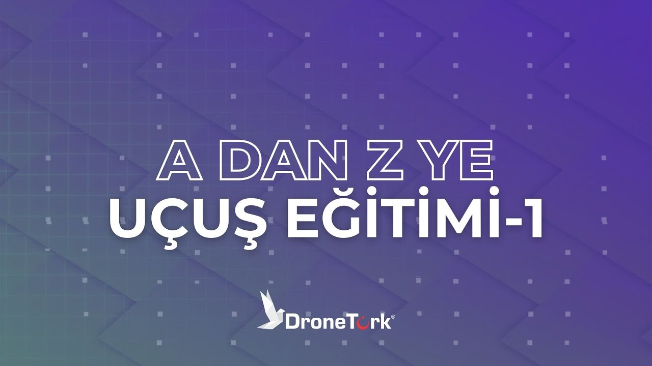 Adan Zye Uçuş Eğitimi - 1 | Drone Kullanımı ve İpuçları