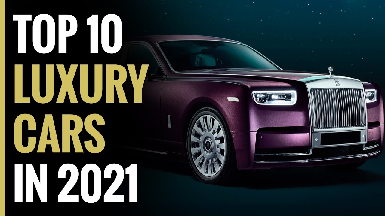 Top 10 Luxury Cars in 2021