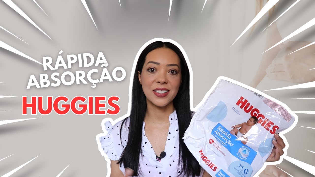 A NOVA FRALDA RÁPIDA ABSORÇÃO DA HUGGIES VAI TE SURPREENDER!