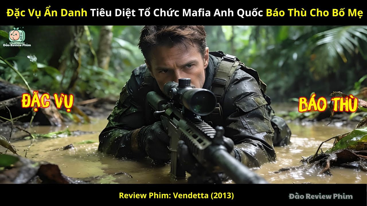 [Review Phim] Đặc Vụ Ẩn Danh Tiêu Diệt Tổ Chức Mafia Anh Quốc Báo Thù Cho Bố Mẹ