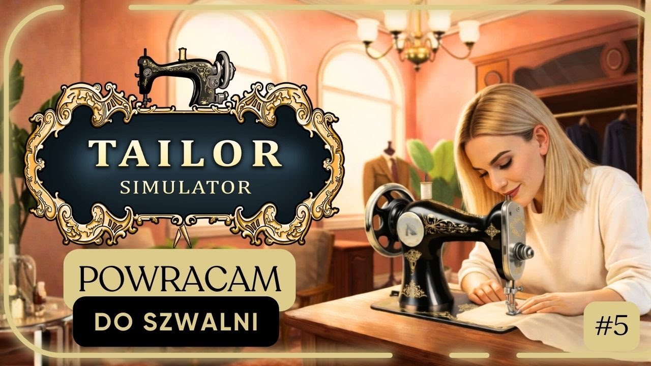 POWRACAM DO SZWALNI🧵 | |🧵 Tailor Simulator | #5