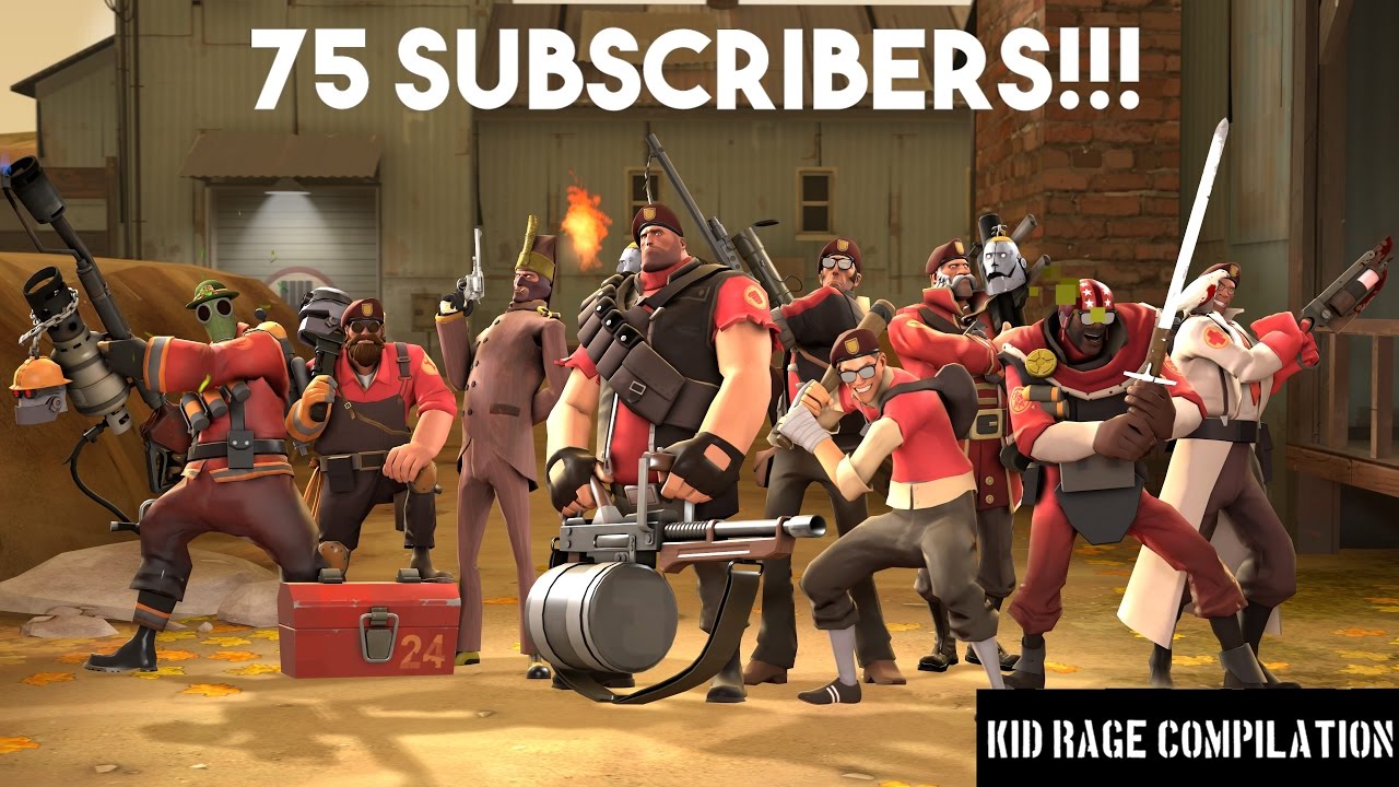 TF2 Kid Rage Complation!!! (75 Subscriber Special)