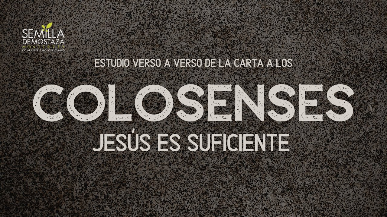 Jesús Es Suficiente - Colosenses 1:1-14