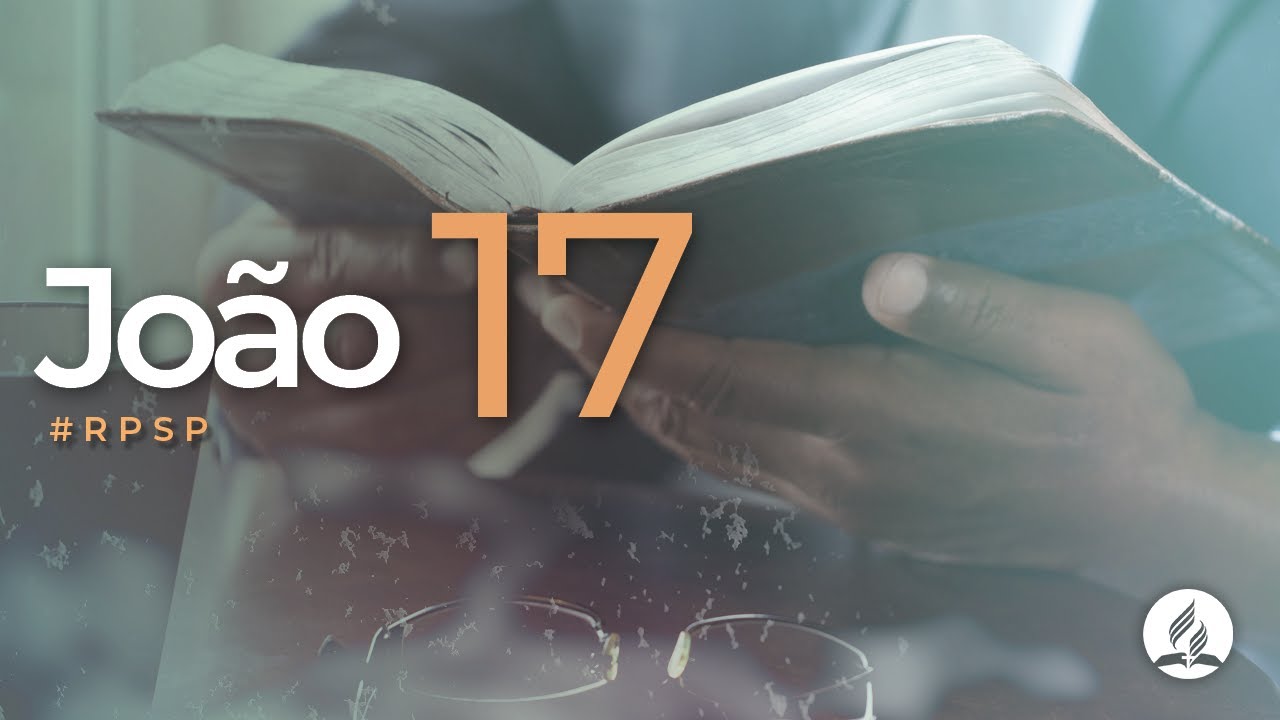 João 17 -  Reavivados Por Sua Palavra | #RPSP