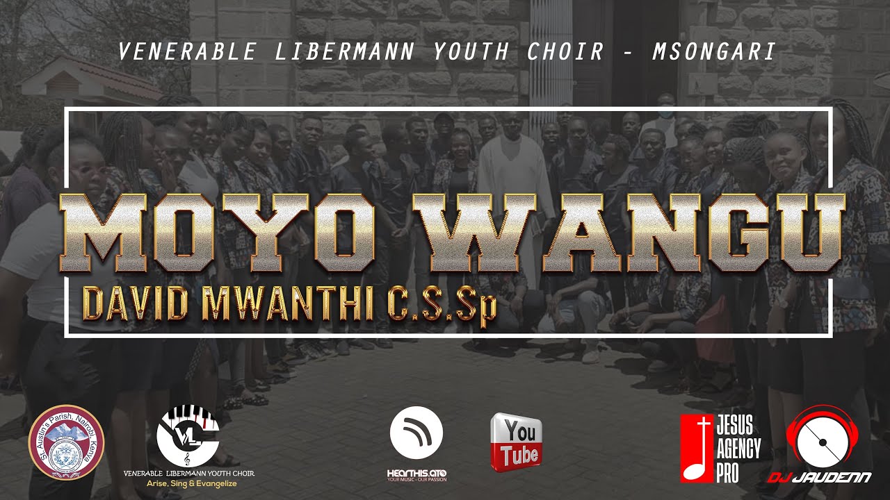 MOYO WANGU - VENERABLE LIBERMANN YOUTH CHOIR MSONGARI